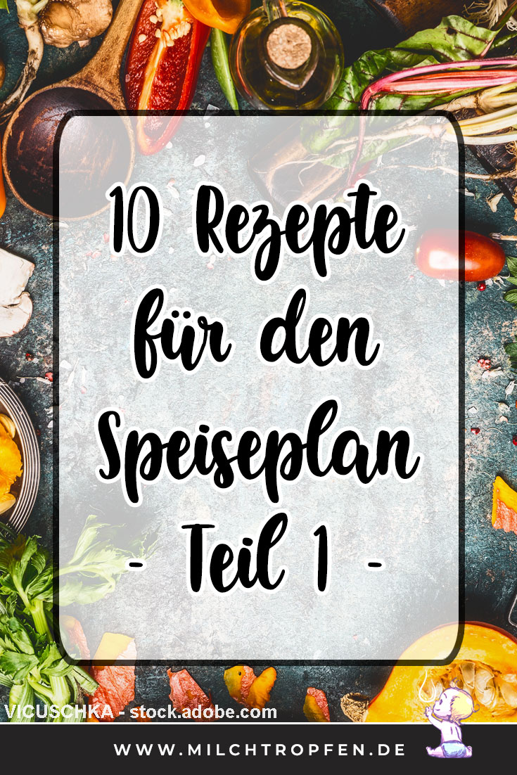 10 Rezepte für den Speiseplan Teil 1 | Mehr Infos auf www.milchtropfen.de